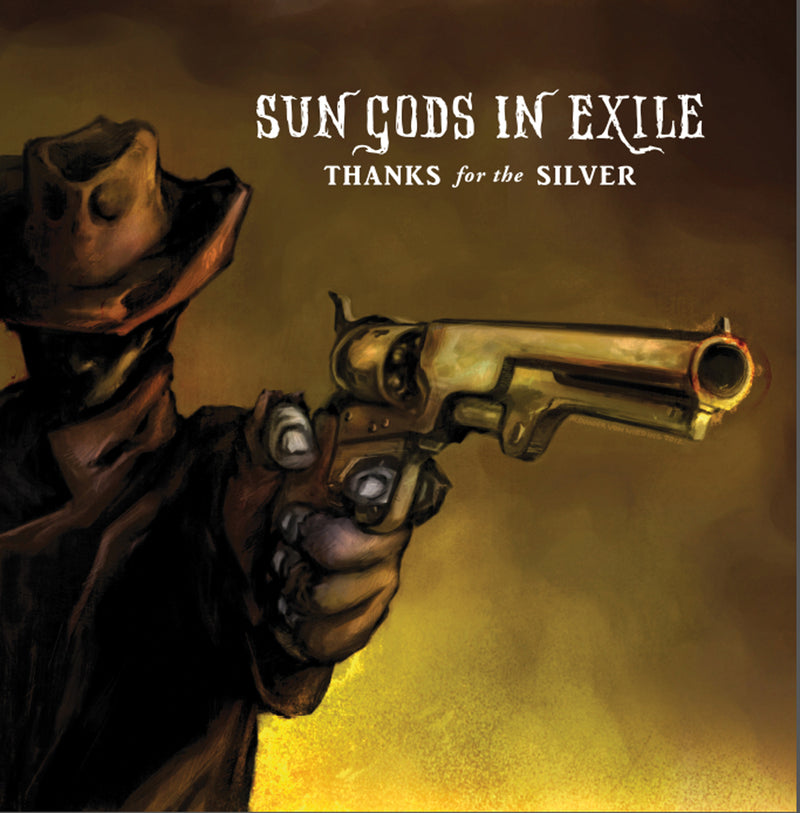Sun Gods In Exile - Thanks For the Silver (CD)