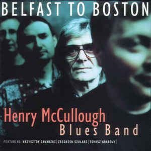 Henry/blues Band Mccullough - Belfast To Boston (CD)