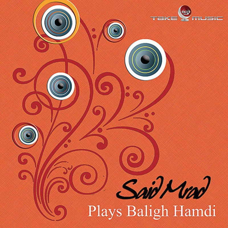Mrad Said - Plays Baligh Hamdi (CD)