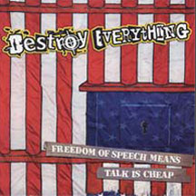 Destroy Everything - Freedom Of Speech Means Talk Is Cheap (CD)
