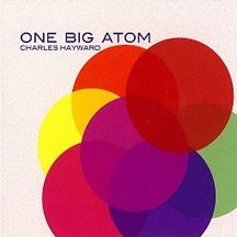 Charles Hayward - One Big Atom (CD)