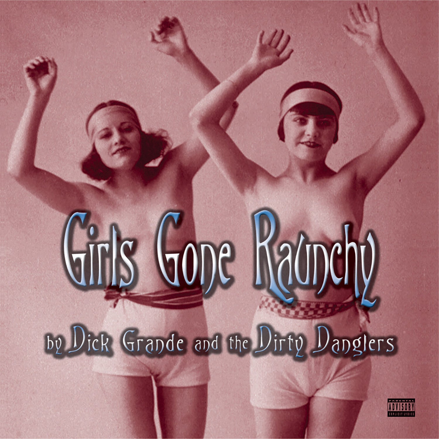 Dick Grande & The Dirty Danglers - Girls Gone Raunchy (CD) 1