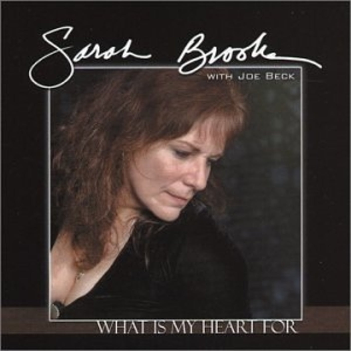 Sarah Brooks & Joe Beck - What Is My Heart For (CD)