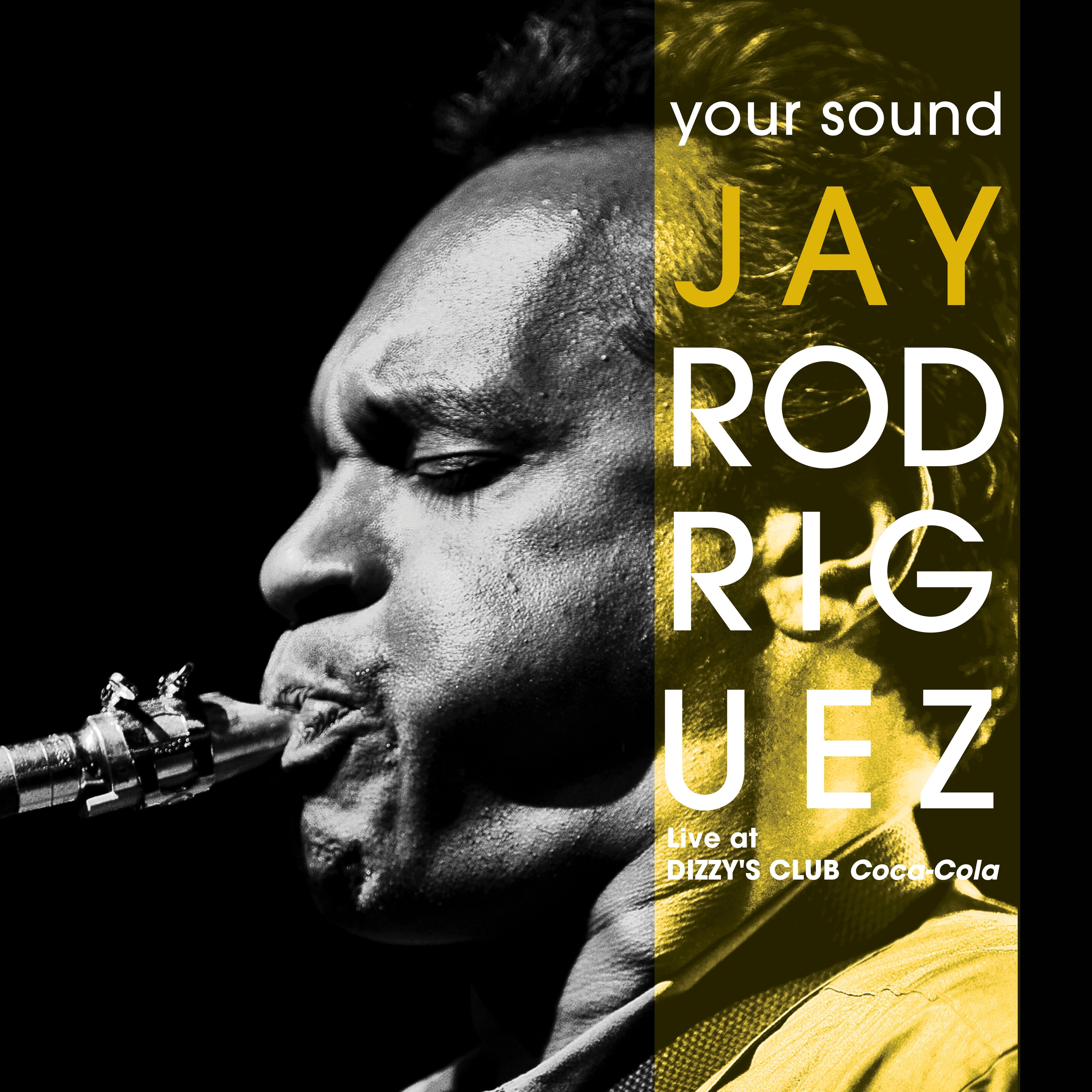 Jay Rodriguez - Your Sound: Live At Dizzy’s Club Coca-Cola (CD)