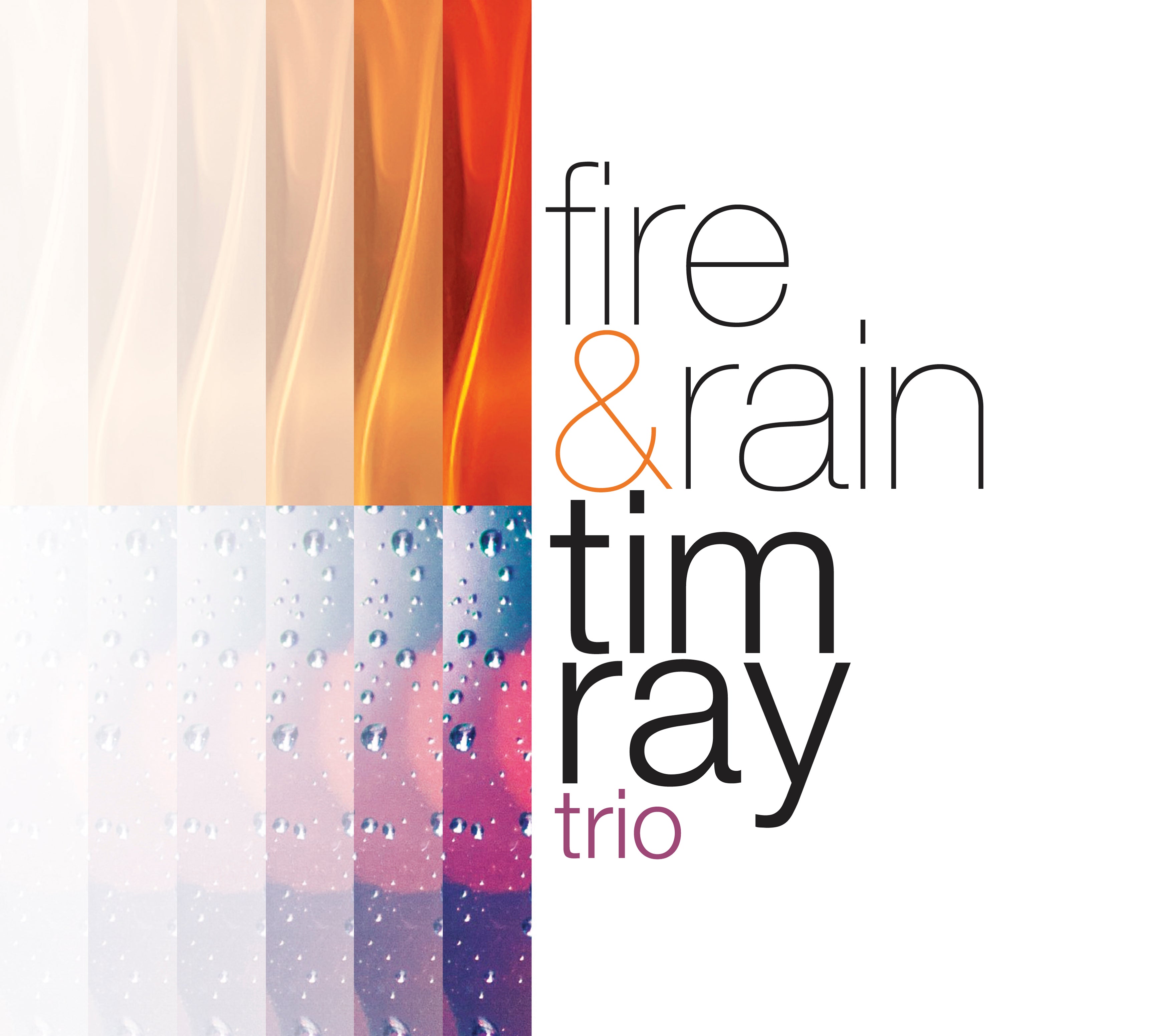 Tim Ray Trio - Fire & Rain (CD)