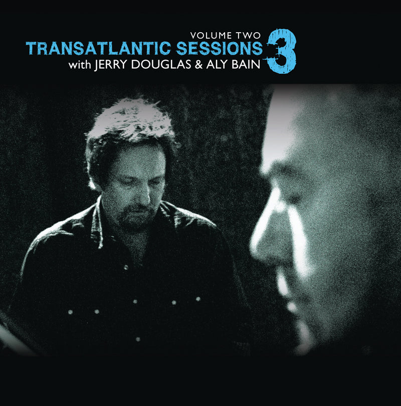 Aly Bain & Jerry Douglas - Transatlantic Sessions 3 Vol. 2 (CD)