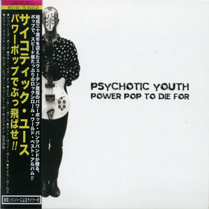 Psychotic Youth - Power Pop To Die For (CD)