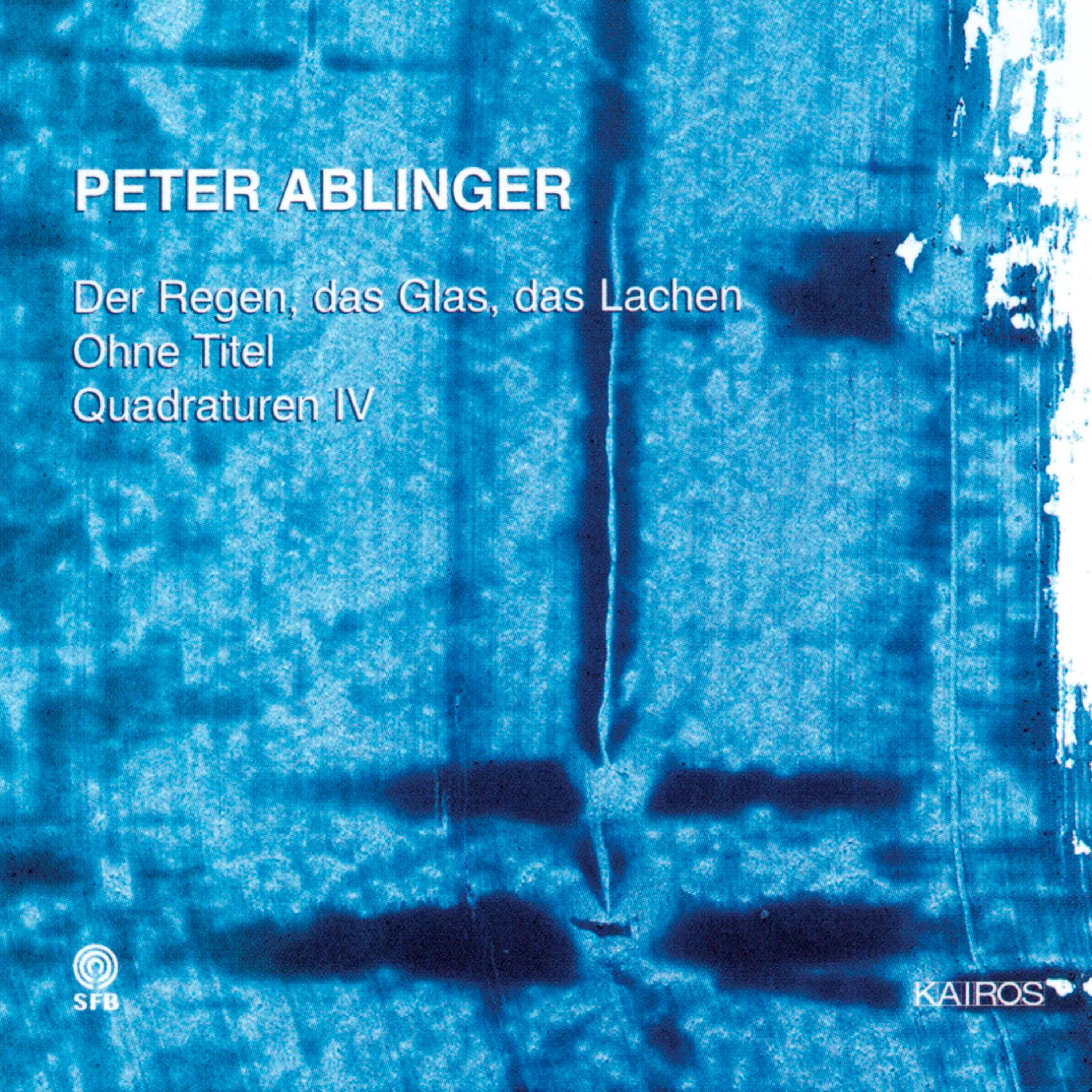 Klangforum Wien & Sylvain Cambreling - Peter Ablinger: Der Regen, Das Glas, Das Lachen (CD)