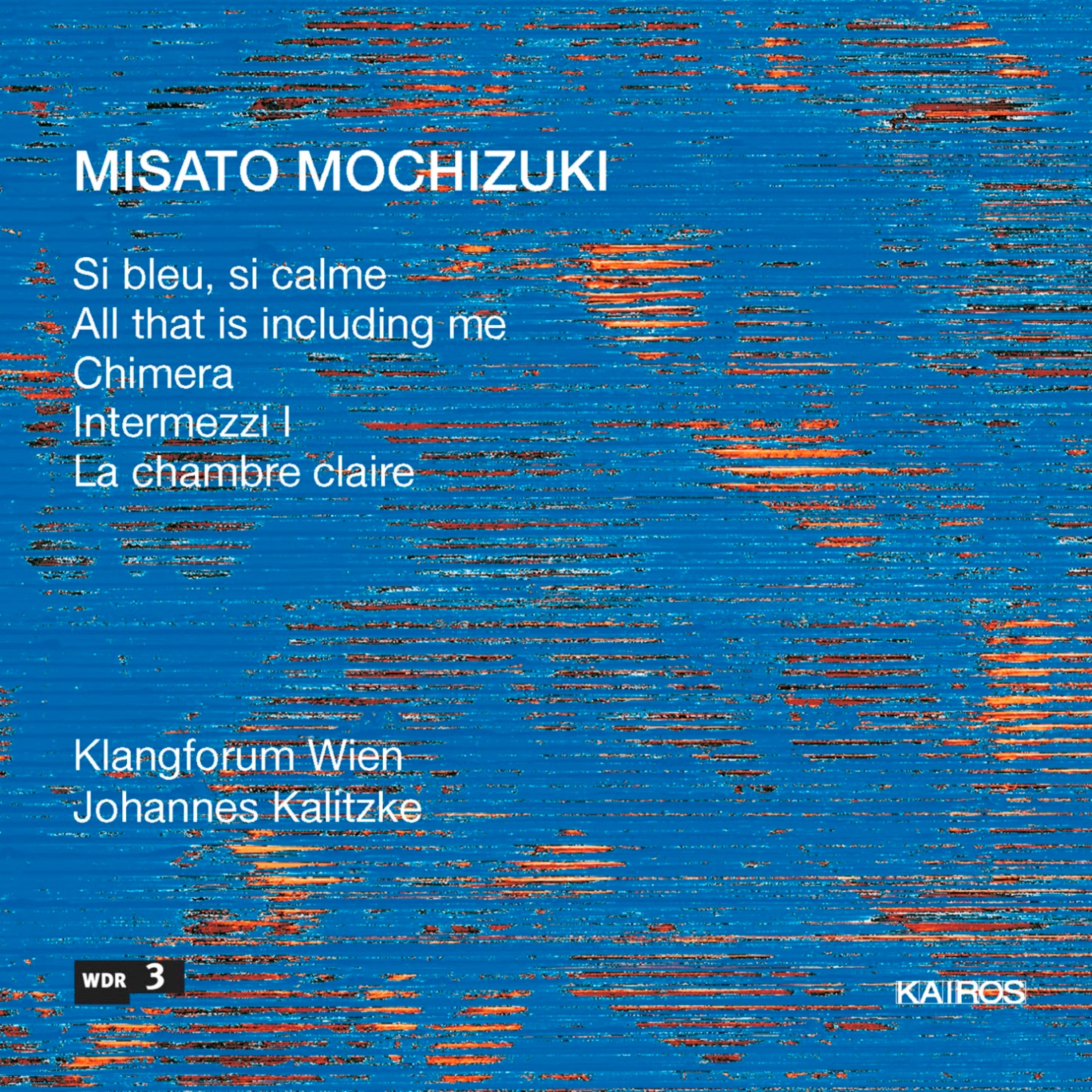 Klangforum Wien & Johannes Ao Kalitzke - Misato Mochizuki: Si Bleu, Si Calme (CD)