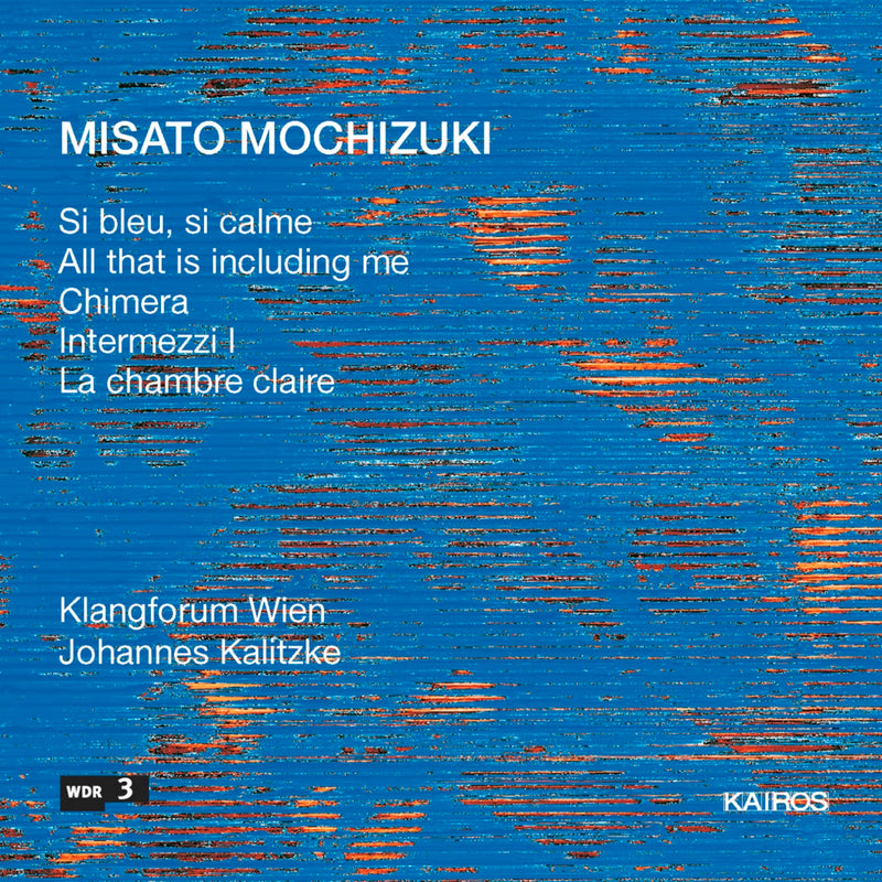 Klangforum Wien & Johannes Ao Kalitzke - Misato Mochizuki: Si Bleu, Si Calme (CD)