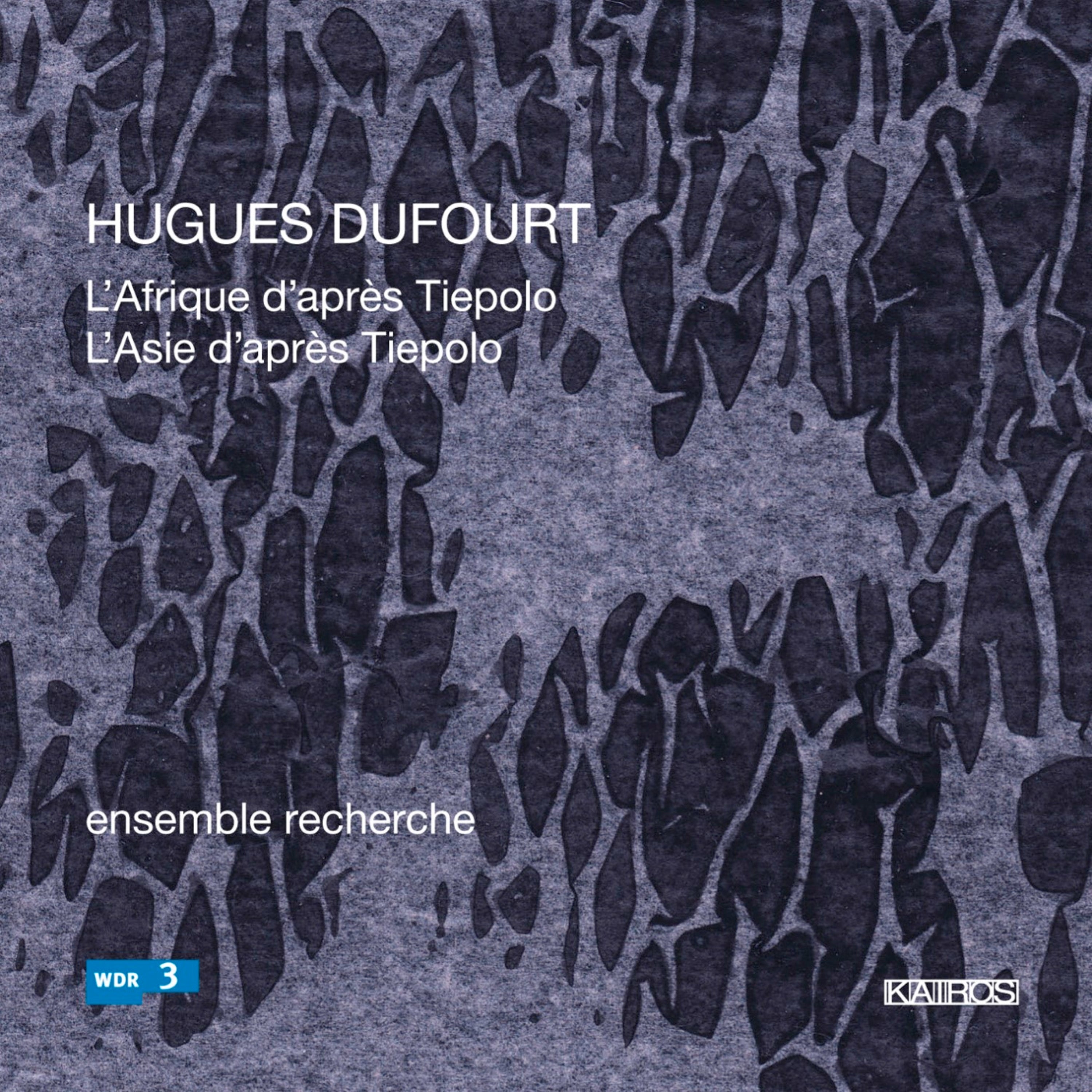 Ensemble Recherche - Hugues Dufourt: L'afrique D'après Tiepolo | L'asie D'après Tiepolo (CD)