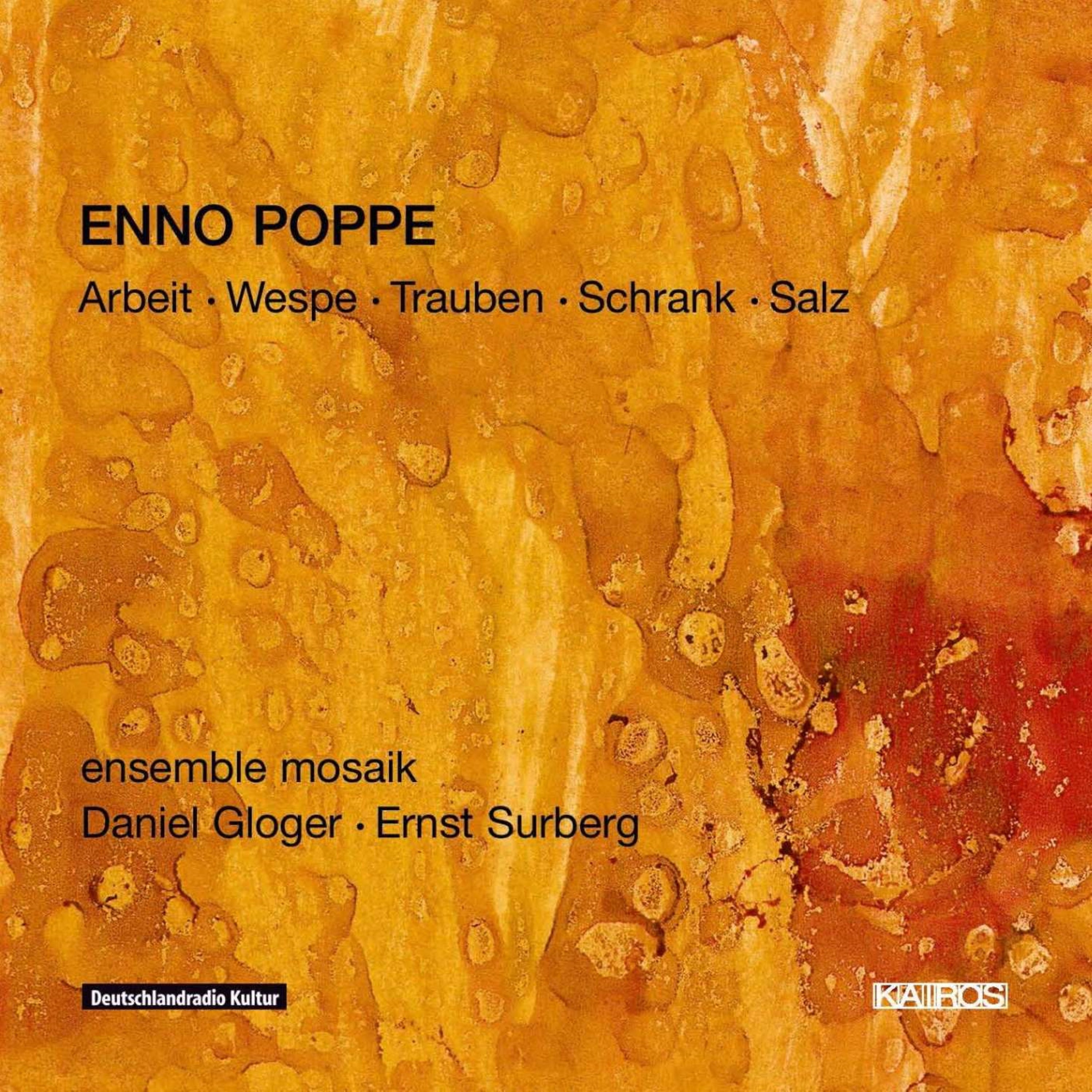 Ensemble Mosaik & Poppe & Gloger - Enno Poppe: Arbeit/Wespe/Trauben/Schrank/Salz (CD)