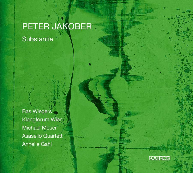 Klangforum Wien/wiegers/moser/asasello Quartett/gahl Annelie- Peter Jakober: Substantie (CD)