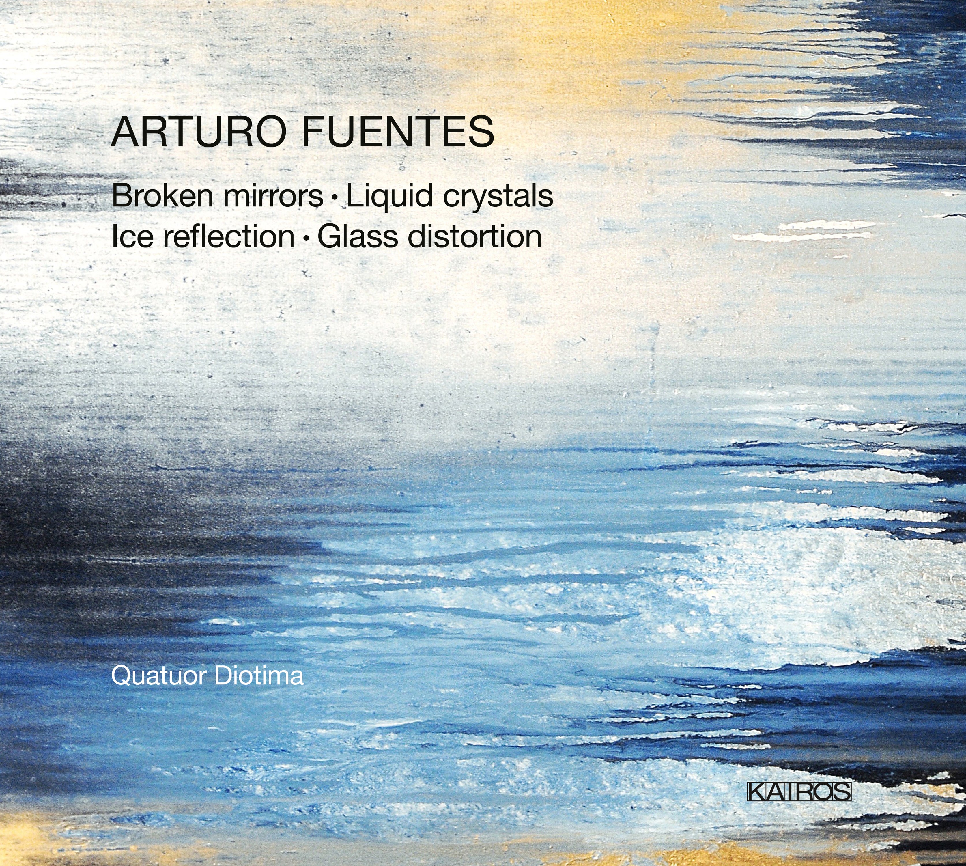 Quatuor Diotima - Arturo Fuentes: Broken Mirrors (CD)