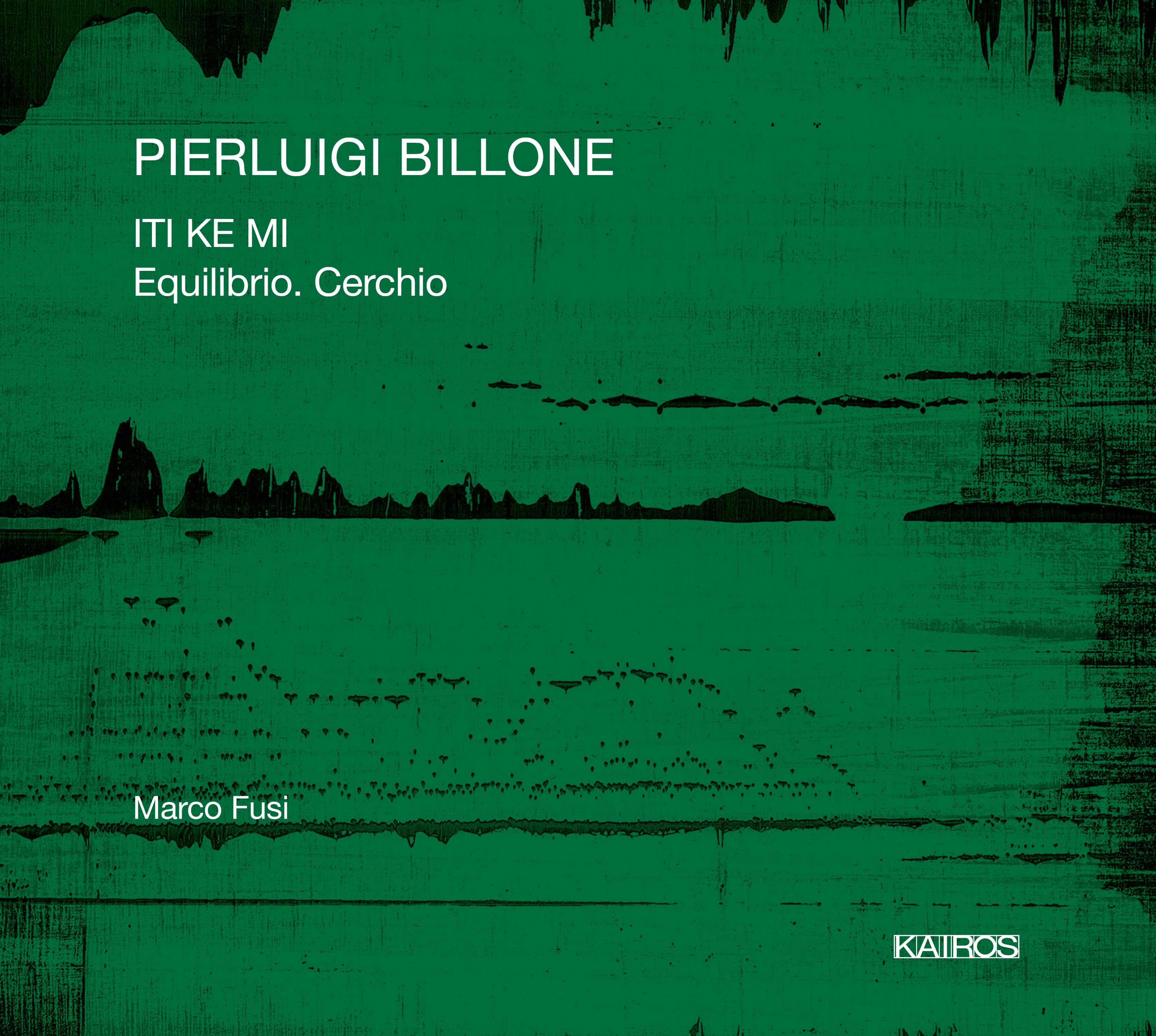 Marco Fusi - Pierluigi Billone: Iti Ke Me | Equilibrio. Cerchio (CD)