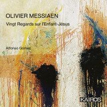 Alfonso Gómez - Olivier Messiaen: Vingt Regards Sur L'enfant-jésus (CD)