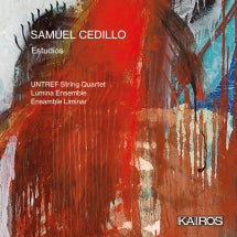 Untref String Quartet & Lumina Ensemble & Ensamble Liminar - Samuel Cedillo: Estudios (CD)