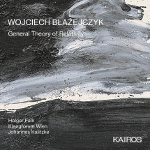 Klangforum Wien & Johannes Kalitzke - Wojciech Błażejczyk: General Theory Of Relativity (CD)