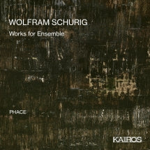 Phace - Wolfram Schurig: Works For Ensemble (CD)