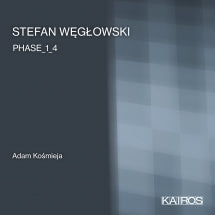 Adam Kosmieja - Stefan Weglowski: Phase_1_4 (CD)