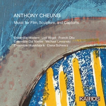 Anthony Cheung: Music For Film, Sculpture, And Captions (CD)