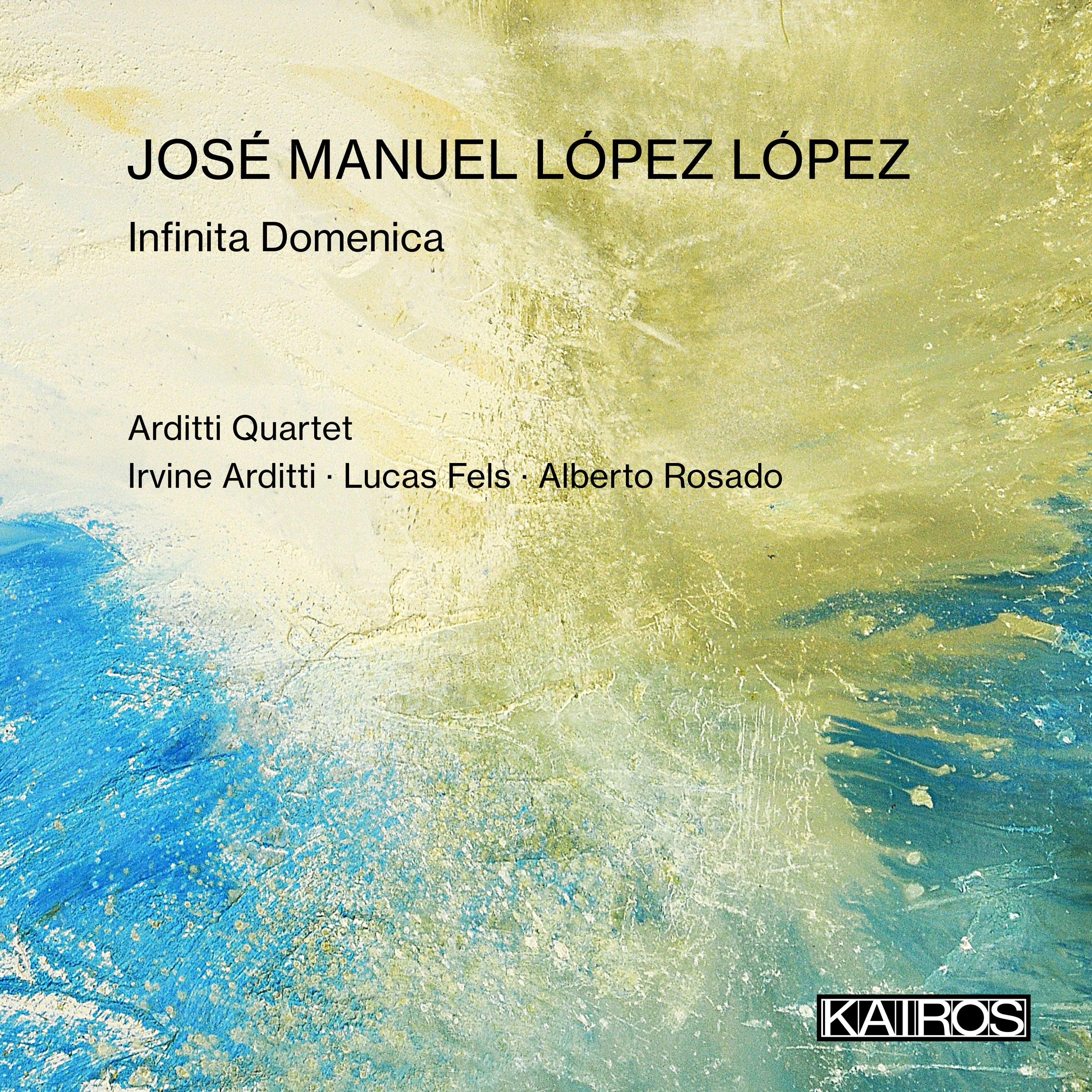 Arditti Quartet & Alberto Rosado - José Manuel López López: Infinita Domenica (CD)