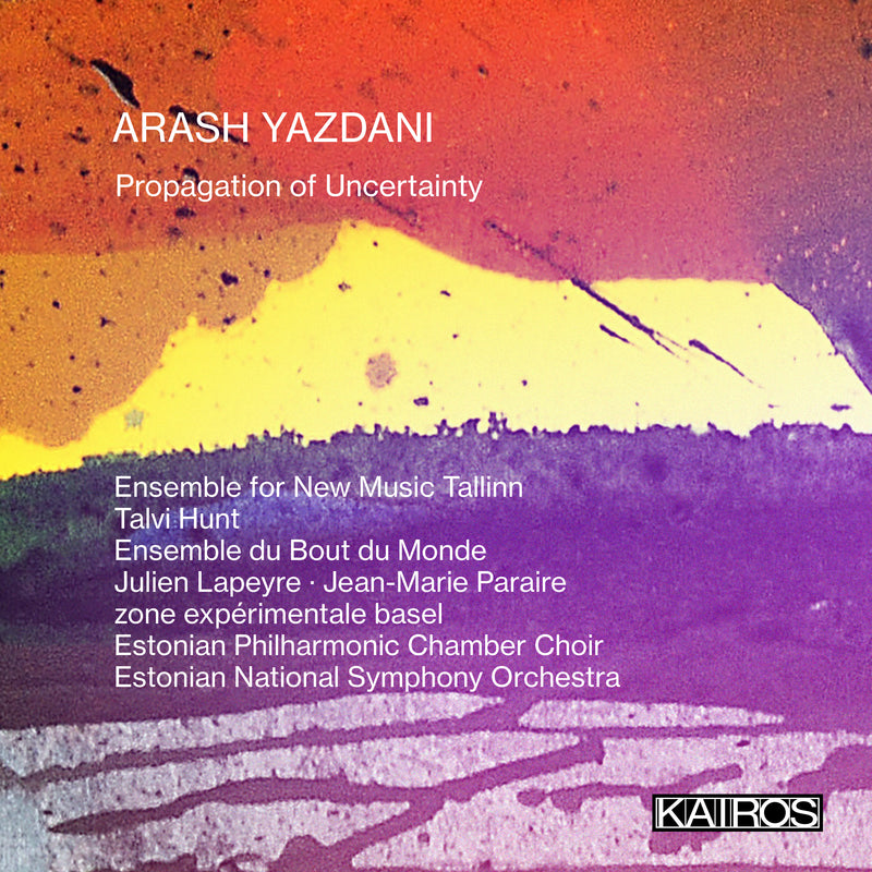 Arash Yazdani: Propagation Of Uncertainty (CD)
