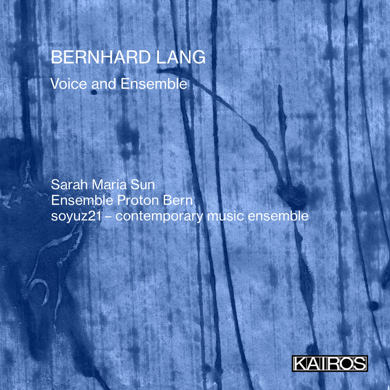 Sarah Maria Sun & Ensemble Proton Bern & Soyuz21 - Contemporary Music Ensemble - Bernhard Lang: Voice And Ensemble (CD)