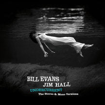 Bill Evans & Jim Hall - Undercurrent: The Original Stereo & Mono Versions (VINYL ALBUM)