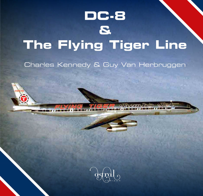 Charles Kennedy & Guy Van Herbruggen - DC-8 & The Flying Tiger Line (BOOK)