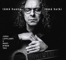 Jukka Leppilampi & Marzi Nyman Trio - Tama Huone, Tama Hetki (CD)