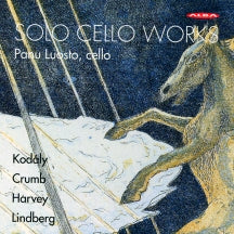 Panu Luosto - Kodaly: Crumb: Harvey: Lindberg: Solo Cello Works (CD)