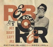 Rhythm & Blues Goes Rock & Roll 1: My Baby Left Me (CD)