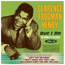 Clarence Frogman Henry - But I Do: The Complete Releases 1956-62 (CD)