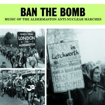 Ban The Bomb: Music Of The Aldermaston Anti-nuclear Marches (CD)