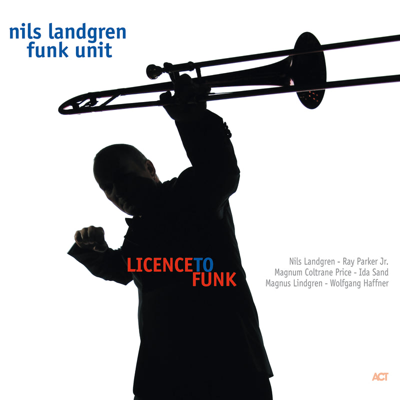 Nils Landgren Funk Unit - Licence To Funk (CD)