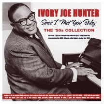 Ivory Joe Hunter - Since I Met You Baby: The '50s Collection (CD)