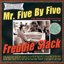 Freddie Slack - Mr. Five By  Five: The Singles Collection 1940-49 (CD)