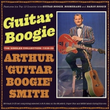 Arthur Guitar Boogie Smith - Guitar Boogie: He Singles Collection 1938-59 (CD)