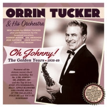 Orrin Tucker - Oh Johnny! The Golden Years 1938-49 (CD)