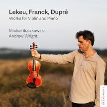 Michal Buczkowski & Andrew Wright - Lekeu, Franck, Dupré: Works For Violin And Piano (CD)