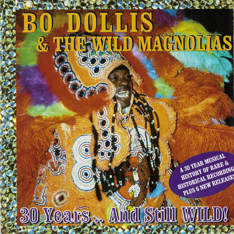 Bo Dollis & The Wild Magnolias - 30 Years & Still Wild (CD)
