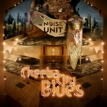 Noise Unit - Cheeba City Blues (CD)
