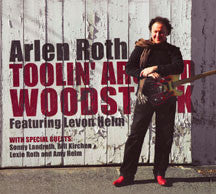 Arlen Roth - Toolin Around Woodstock Featuring Levon Helm (CD/DVD)