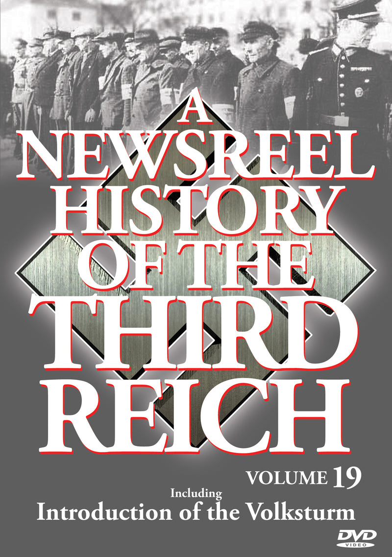 Newsreel History Of The Third Reich - Vol. 19: Introductionof The Volksturm (DVD)