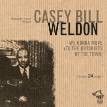 Casey Bill Weldon - We Gonna Move (To The Outskirts Of The Town) (CD)