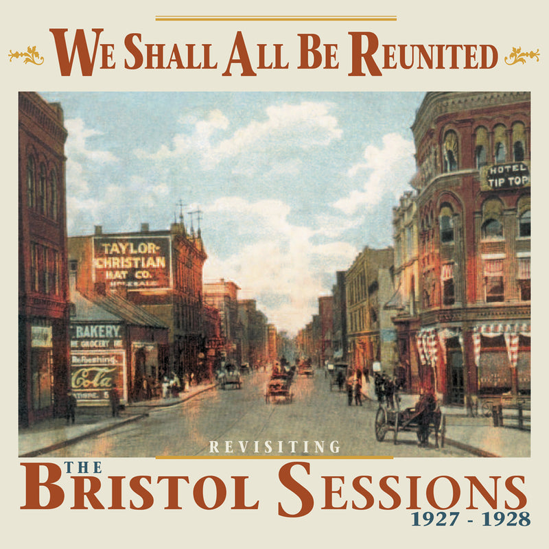 We Shall All Be Reunited: Revisiting The Bristol Sessions, 1927-1928 (CD)