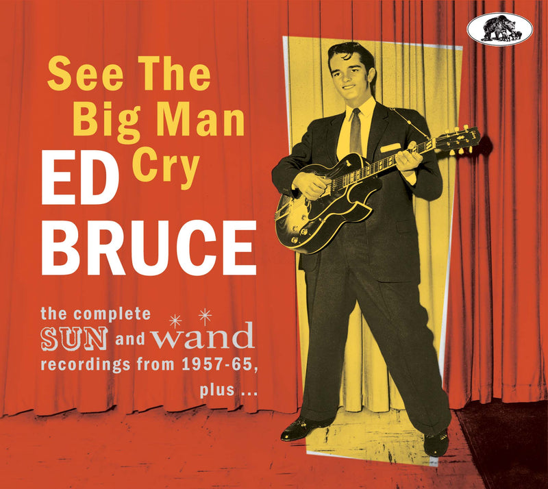 Ed Bruce - See The Big Man Cry: The Complete Sun And Wand Recordings From 1957-65 Plus... (CD)