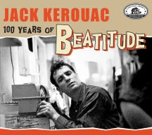 Jack Kerouac: 100 Years Of Beatitude (CD)