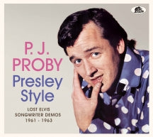 P.J. Proby - Presley Style: Lost Elvis Songwriter Demos, 1961-1963 (CD)